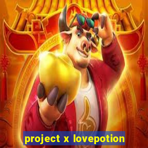 project x lovepotion